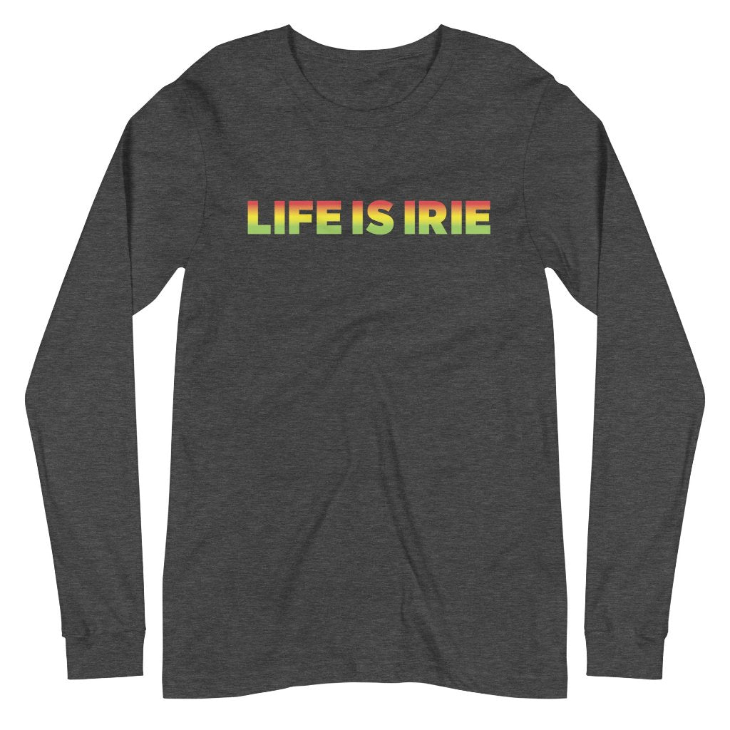 Gender neutral long sleeve t-shirt in Dark Heather Grey featuring front "Life is irie" graphic in red, gold, green Reggae ombre colors.